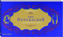 THE NUTCRACKER: A Papercut Pop-Up Book