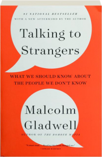 TALKING TO STRANGERS: What We Should Know About the People We Don't Know
