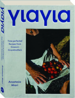YIAYIA: Time-Perfected Recipes from Greece's Grandmothers