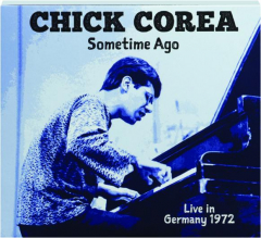 CHICK COREA: Sometime Ago--Live in Germany 1972