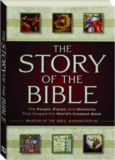 THE STORY OF THE BIBLE: The People, Places, and Moments That Shaped the World's Greatest Book