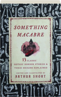 SOMETHING MACABRE: 13 Classic Horror Stories & Their Origins Explained
