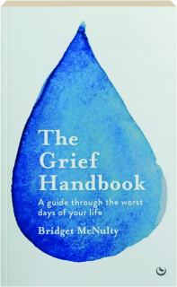 THE GRIEF HANDBOOK: A Guide Through the Worst Days of Your Life