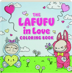 THE LAFUFU IN LOVE COLORING BOOK
