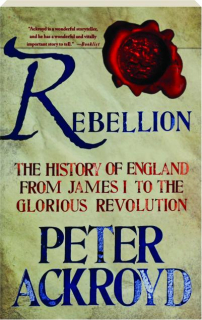 REBELLION: The History of England from James I to the Glorious Revolution