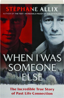 WHEN I WAS SOMEONE ELSE: The Incredible True Story of Past Life Connection