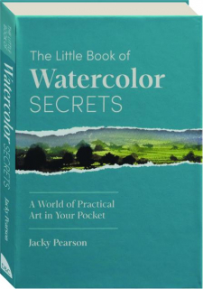 THE LITTLE BOOK OF WATERCOLOR SECRETS