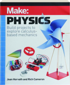 MAKE: Physics--Build Projects to Explore Calculus-Based Mechanics