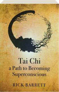 TAI CHI: A Path to Becoming Superconscious