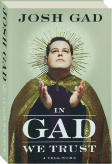 IN GAD WE TRUST: A Tell-Some