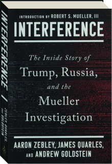INTERFERENCE: The Inside Story of Trump, Russia, and the Mueller Investigation