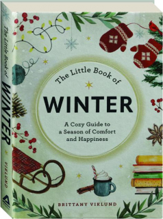 THE LITTLE BOOK OF WINTER: A Cozy Guide to a Season of Comfort and Happiness