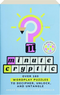 MINUTE CRYPTIC: Over 160 Wordplay Puzzles to Decipher, Unlock, and Untangle