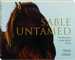 SABLE UNTAMED: The Wild Beauty of Sable Island's Horses