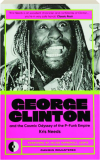 GEORGE CLINTON AND THE COSMIC ODYSSEY OF THE P-FUNK EMPIRE