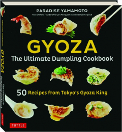 GYOZA: The Ultimate Dumpling Cookbook