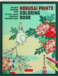 HOKUSAI PRINTS COLORING BOOK: An Adult Coloring Book with Full-Color Frameable Reproductions