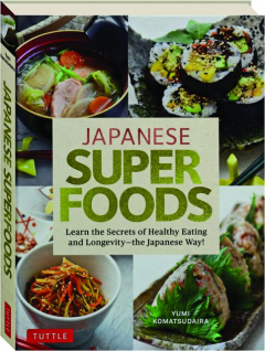 JAPANESE SUPERFOODS: Learn the Secrets of Healthy Eating and Longevity--the Japanese Way!