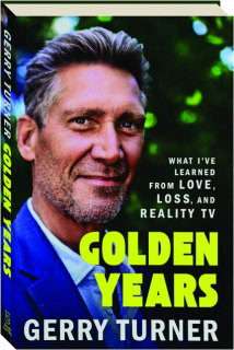GOLDEN YEARS: What Ive Learned From Love, Loss, and Reality TV