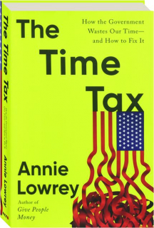 THE TIME TAX: How the Government Wastes Our Time--and How to Fix It