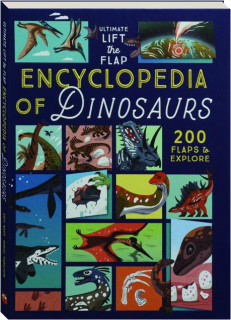 ENCYCLOPEDIA OF DINOSAURS: Ultimate Lift the Flap