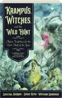 KRAMPUS, WITCHES, AND THE WILD HUNT: Alpine Traditions for the Dark Half of the Year