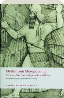 MYTHS FROM MESOPOTAMIA: Creation, The Flood, Gilgamesh, and Others