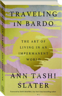 TRAVELING IN BARDO: The Art of Living an Impermanent World
