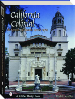 CALIFORNIA COLONIAL: The Spanish and Rancho Revival Styles