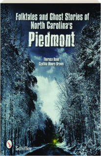 FOLKTALES AND GHOST STORIES OF NORTH CAROLINA'S PIEDMONT