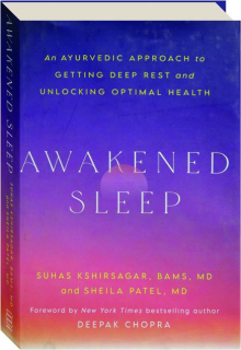 AWAKENED SLEEP: An Ayurvedic Approach to Getting Deep Rest and Unlocking Optimal Health
