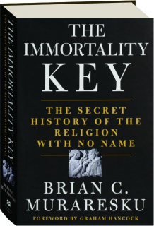 THE IMMORTALITY KEY: The Secret History of the Religion with No Name