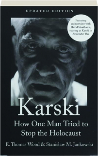 KARSKI: How One Man Tried to Stop the Holocaust