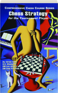CHESS STRATEGY FOR THE TOURNAMENT PLAYER, 4TH, REVISED EDITION