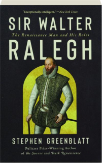SIR WALTER RALEGH: The Renaissance Man and His Roles