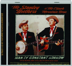 THE STANLEY BROTHERS & THE CLINCH MOUNTAIN BOYS: Man of Constant Sorrow--The Singles Collection, 1946-1958