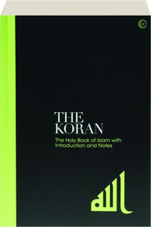 THE KORAN: The Holy Book of Islam with Introduction and Notes