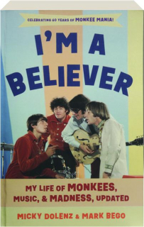 I'M A BELIEVER: My Life of Monkees, Music, & Madness