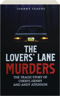 THE LOVERS' LANE MURDERS: The Tragic Story of Cheryl Henry and Andy Atkinson