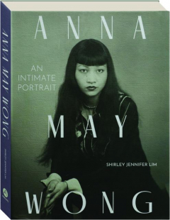 ANNA MAY WONG: An Intimate Portrait