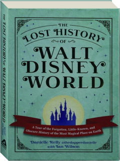 THE LOST HISTORY OF WALT DISNEY WORLD