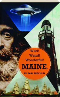 WILD! WEIRD! WONDERFUL! MAINE
