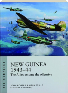 NEW GUINEA 1943-44: The Allies Assume the Offensive