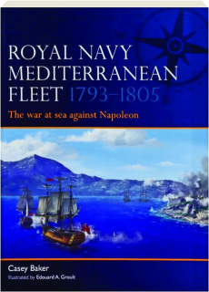 ROYAL NAVY MEDITERRANEAN FLEET, 1793-1805: The War at Sea Against Napoleon