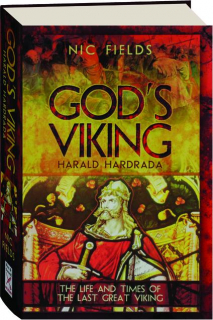 GOD'S VIKING: Harald Hardrada--The Life and Times of the Last Great Viking
