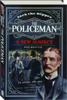 JACK THE RIPPER: The Policeman--A New Suspect