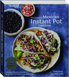 THE ESSENTIAL MEXICAN INSTANT POT COOKBOOK