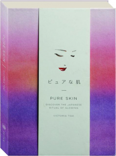 PURE SKIN: Discover the Japanese Ritual of Glowing
