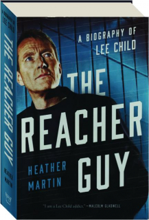 THE REACHER GUY: A Biography of Lee Child