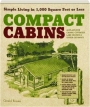 COMPACT CABINS: Simple Living in 1,000 Square Feet or Less - Thumb 1